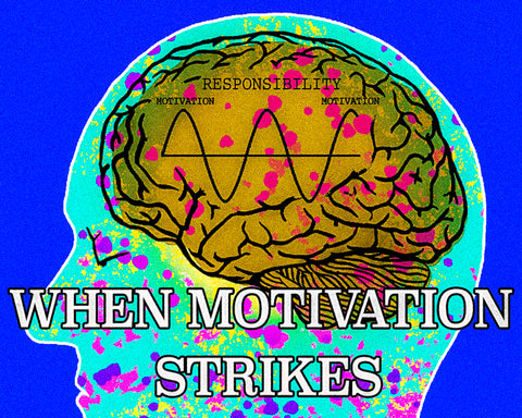 When Motivation Strikes