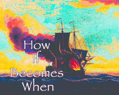 How If Becomes When