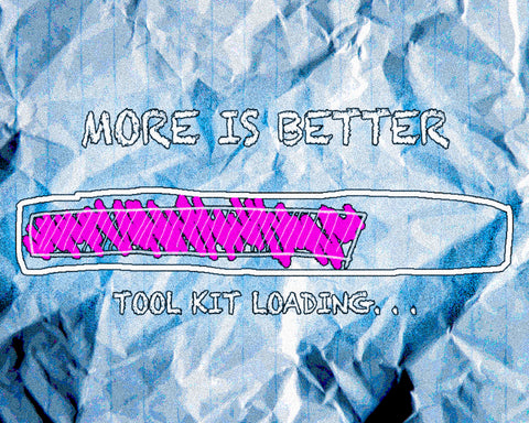 More Is Better